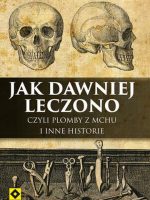 Jak dawniej leczono wyd. 2