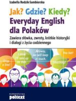 Jak gdzie kiedy everyday english dla Polaków