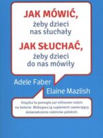 Jak mówić żeby dzieci nas słuchały jak słuchać żeby dzieci do nas mówiły wyd. kieszonkowe