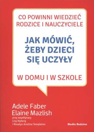 Jak mówić żeby dzieci się uczyły w domu i w szkole