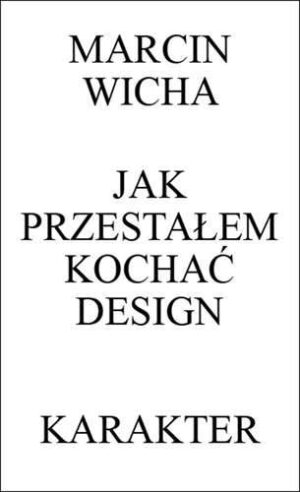 Jak przestałem kochać design