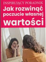 Jak rozwinąć poczucie własnej wartości