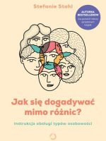 Jak się dogadywać mimo różnic? Instrukcja obsługi typów osobowości