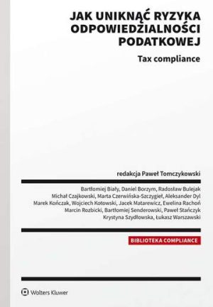 Jak uniknąć ryzyka odpowiedzialności podatkowej. Tax compliance