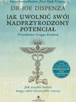 Jak uwolnić swój nadprzyrodzony potencjał. Jak zwykli ludzie mogą robić niezwykłe rzeczy