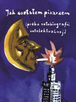 Jak zostałem pisarzem próba autobiografii intelektualnej