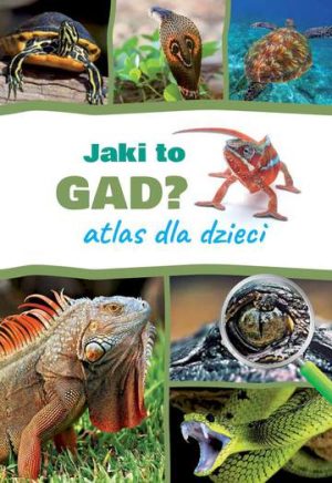 Jaki to gad? Atlas dla dzieci