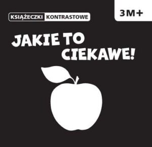 Jakie to ciekawe książeczki kontrastowe 3m+