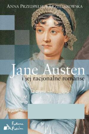 Jane austen i jej racjonalne romanse