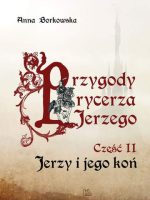 Jerzy i jego koń. Przygody rycerza Jerzego. Część 2