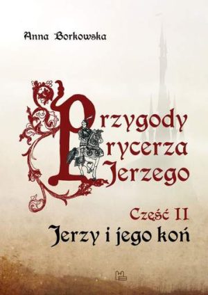 Jerzy i jego koń. Przygody rycerza Jerzego. Część 2