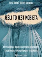 Jeśli to jest kobieta. Chrześcijanka. Niewolnica Państwa Islamskiego. Sprzedawana, wykorzystywana, torturowana