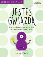 Jesteś gwiazdą. Poczucie własnej wartości. Przewodnik dla dzieci