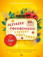 Języczek-Podróżniczek i cztery pory roku Lato Scenariusze grupowych zajęć logopedycznych dla dzieci cztero- i pięcioletnich