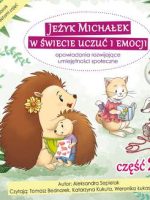 Jeżyk Michałek w świecie uczuć i emocji. Konspekty, opowiadania rozwijające umiejętności społeczne + CD. Część 2