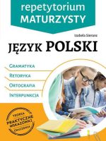 Język polski. Gramatyka, retoryka, ortografia, interpunkcja. Repetytorium maturzysty