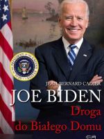 Joe Biden. Droga do Białego Domu