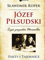 Józef Piłsudski fakty i tajemnice