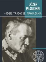 Józef Piłsudski idee tradycje nawiązania