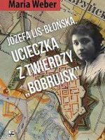 Józefa lis-błońska ucieczka z twierdzy bobrujsk