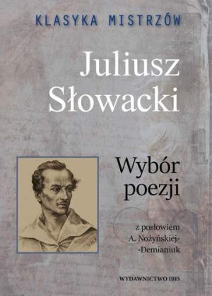 Juliusz Słowacki. Wybór poezji. Klasyka mistrzów.