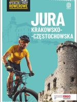 Jura krakowsko-częstochowska wycieczki i trasy rowerowe wyd. 2