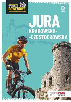 Jura krakowsko-częstochowska wycieczki i trasy rowerowe wyd. 2