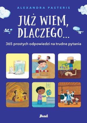 Już wiem dlaczego 365 odpowiedzi na trudne pytania