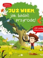 Już wiem, jak badać przyrodę!