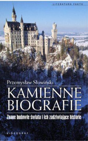 Kamienne biografie znane budowle świata i ich zadziwiające historie