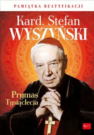 Kardynał Stefan Wyszyński prymas tysiąclecia pamiątka beatyfikacji