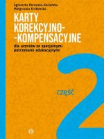 Karty korekcyjno-kompensacyjne dla uczniów ze specjalnymi potrzebami edukacyjnymi. Część 2 Karty korekcyjno-kompensacyjne