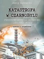 Katastrona w Czarnobylu. Przyczyny wybuchu reaktora – obalanie mitów