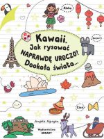 Kawaii. Jak rysować naprawdę uroczo? Dookoła świata...