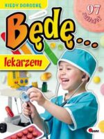 Kiedy dorosnę będę lekarzem