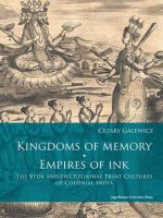 Kingdoms of memory empires of ink the veda and the regional print cultures of colonial india
