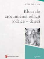 Klucz do zrozumienia relacji rodzice dzieci