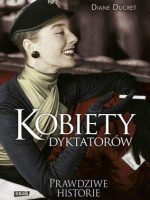 Kobiety dyktatorów prawdziwe historie wyd. kieszonkowe