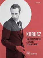 Kobusz. Jan Kobuszewski z drugiej strony sceny