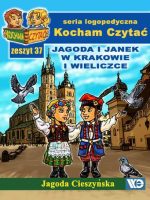 Kocham czytać Zeszyt 37 Jagoda i Janek w Krakowie i Wieliczce