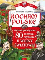 Kocham Polskę 1939-2019 wydanie pamiątkowe 80 lecie wybuchu ii wojny światowej
