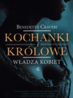 Kochanki i królowie władza kobiet