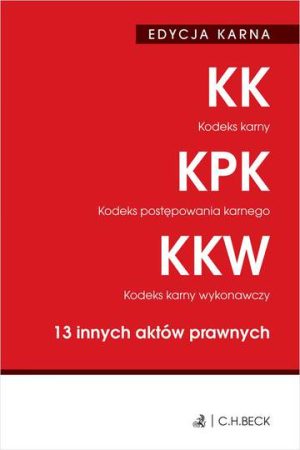 Kodeks karny. Kodeks postępowania karnego. Kodeks karny wykonawczy 13 innych aktów prawnych. Edycja karna wyd. 39