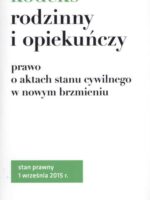 Kodeks rodzinny i opiekuńczy i prawo o aktach stanu cywilnego w nowym brzmieniu 01. 09. 2015