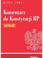 Komentarz do Konstytucji RP Art. 61, 62