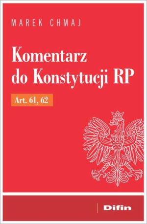 Komentarz do Konstytucji RP Art. 61, 62