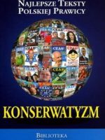 Konserwatyzm Najlepsze teksty polskiej prawicy