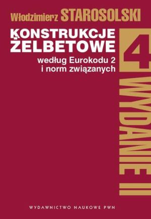 Konstrukcje żelbetowe według eurokodu 2 i norm związanych Tom 4 wyd. 2