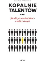 Kopalnie talentów jak odkryć i rozwinąć talent u siebie i u innych