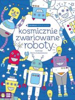 Kosmicznie zwariowane roboty koloruję według klucza